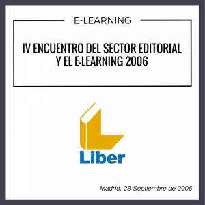 IV-ENCUENTRO-DE-E-LEARNING-Y-EL-SECTOR-EDITORIAL CELEBRADO EL 28 SEPTIEMBRE DE 2006 EN MADRID