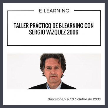 Taller práctico de e-learning con Sergio Vázquez hecho en 2006