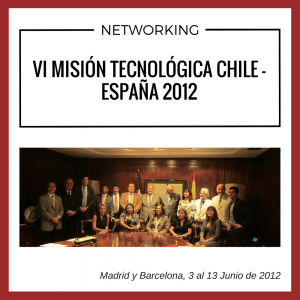 VI MISIÓN TECNOLÓGICA CHILE – ESPAÑA CELEBRADO EN 2012