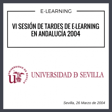 VI SESION DE TARDES DE ELEARNING EN ANDALUCIA 2004