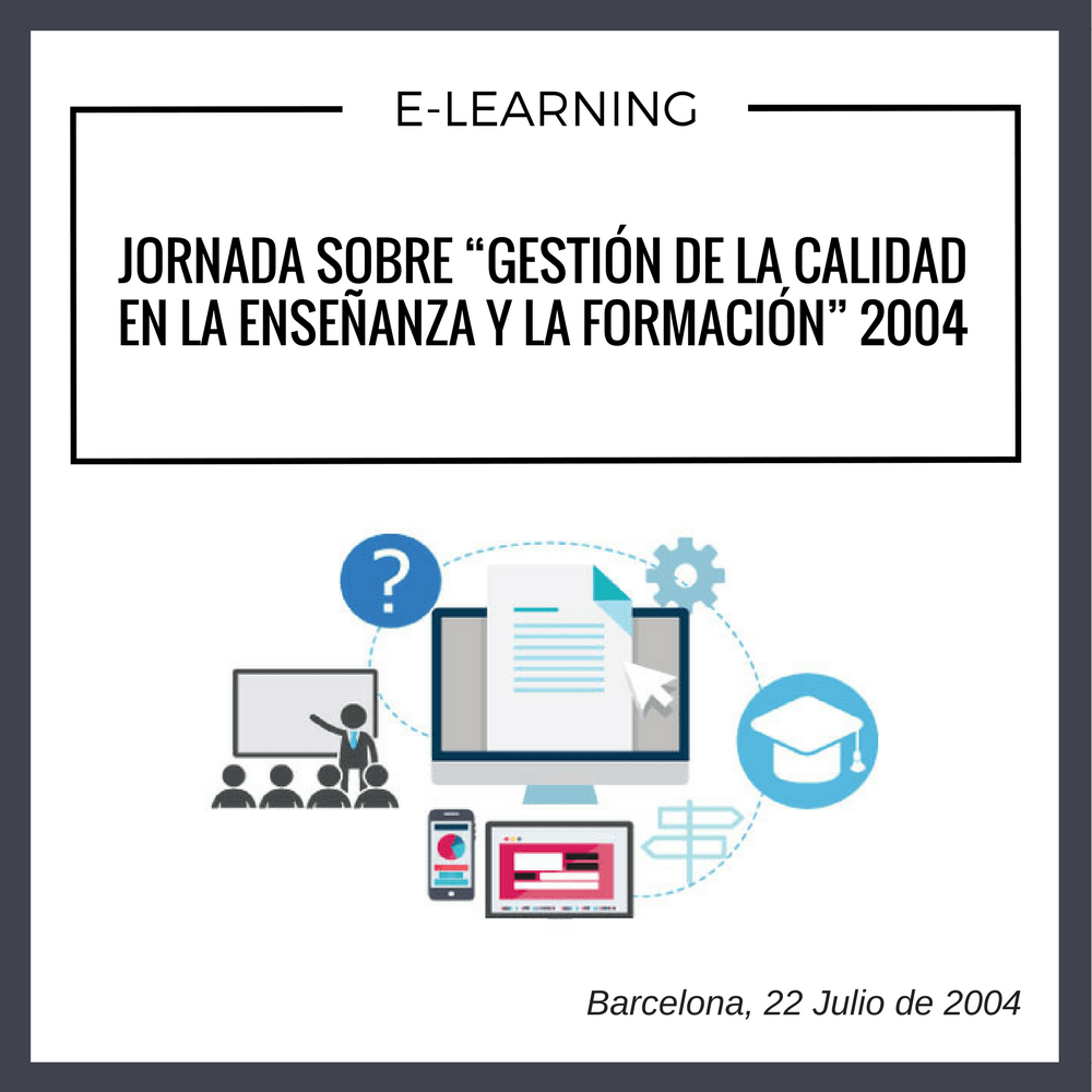JORNADA SOBRE GESTION DE LA CALIDAD EN LA ENSENANZA Y LA FORMACION 2004